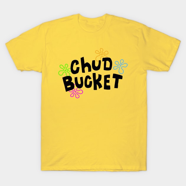 Chud Bucket T-Shirt by politerotica